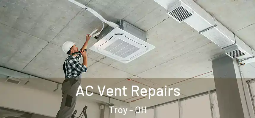  AC Vent Repairs Troy - OH
