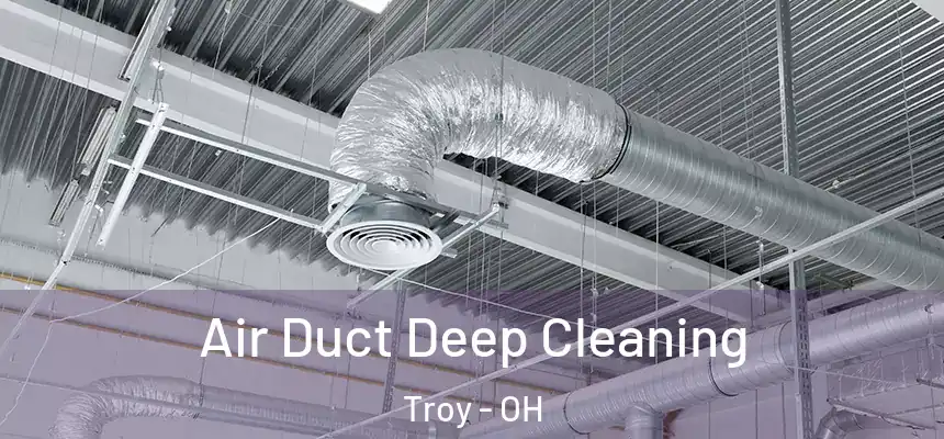  Air Duct Deep Cleaning Troy - OH