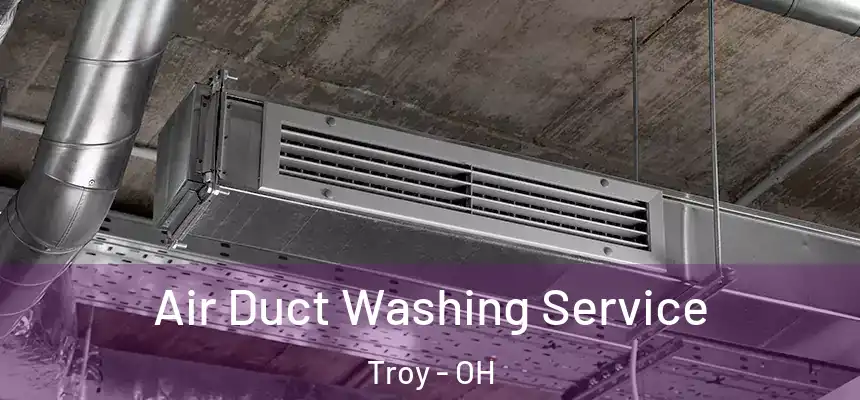 Air Duct Washing Service Troy - OH