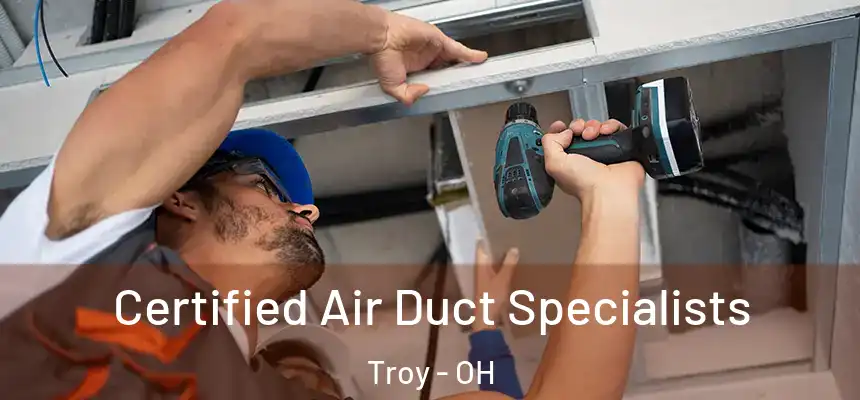 Certified Air Duct Specialists Troy - OH