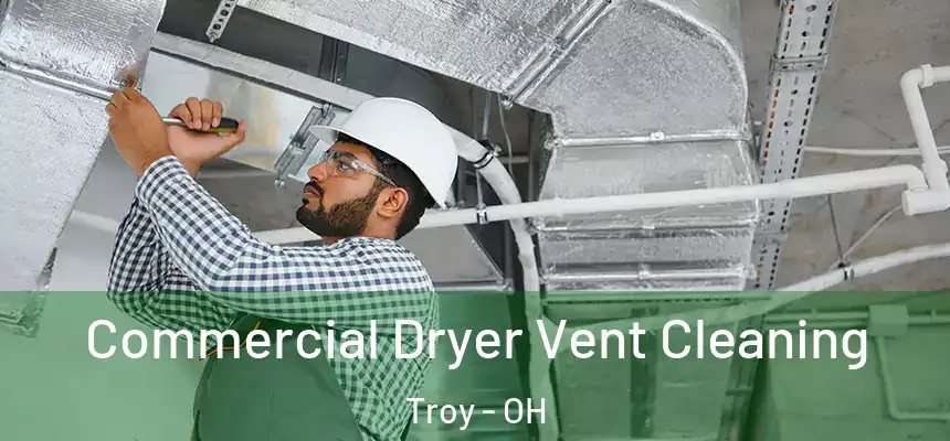 Commercial Dryer Vent Cleaning Troy - OH
