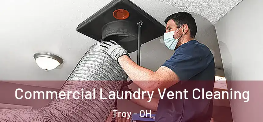 Commercial Laundry Vent Cleaning Troy - OH
