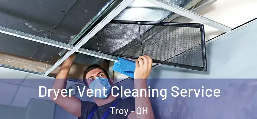 Dryer Vent Cleaning Service Troy - OH