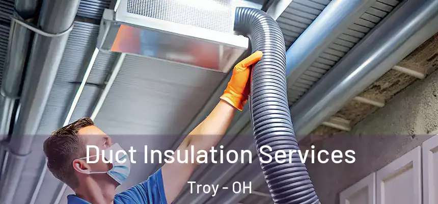  Duct Insulation Services Troy - OH