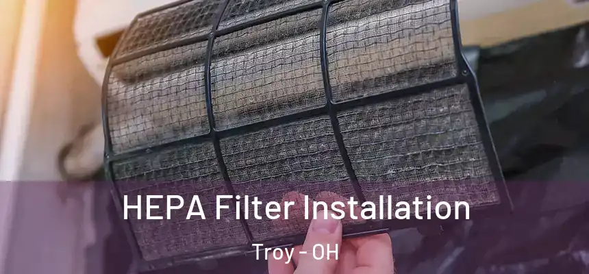  HEPA Filter Installation Troy - OH