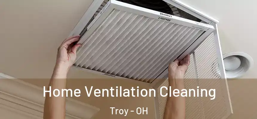 Home Ventilation Cleaning Troy - OH