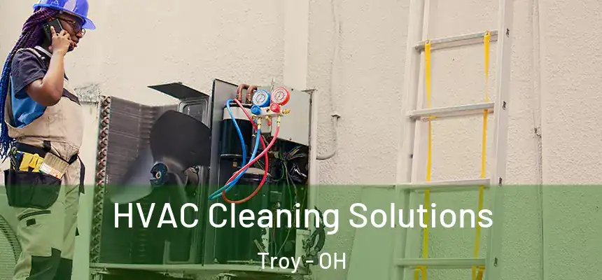  HVAC Cleaning Solutions Troy - OH