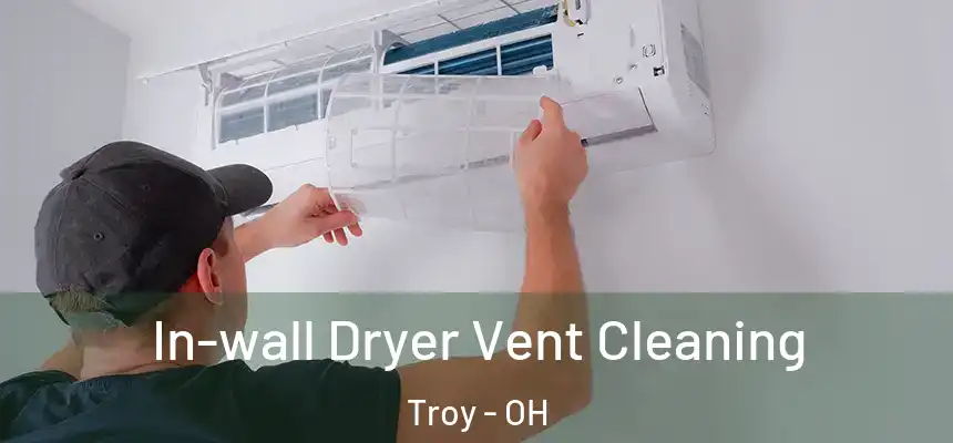  In-wall Dryer Vent Cleaning Troy - OH