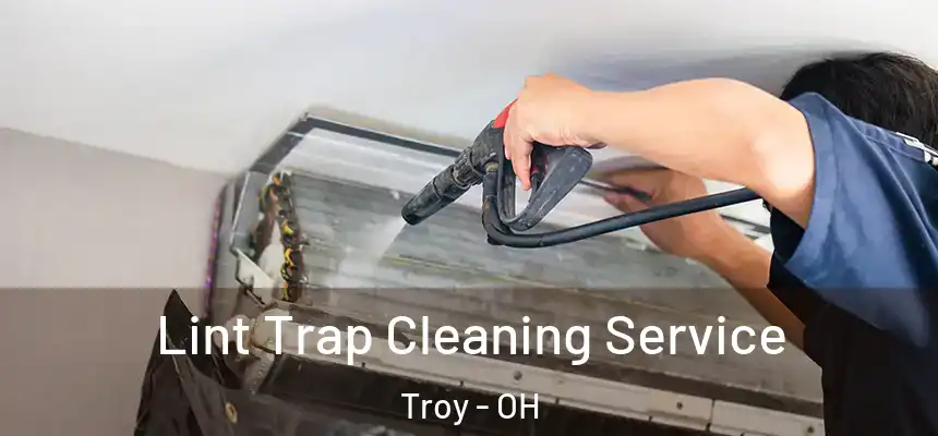  Lint Trap Cleaning Service Troy - OH