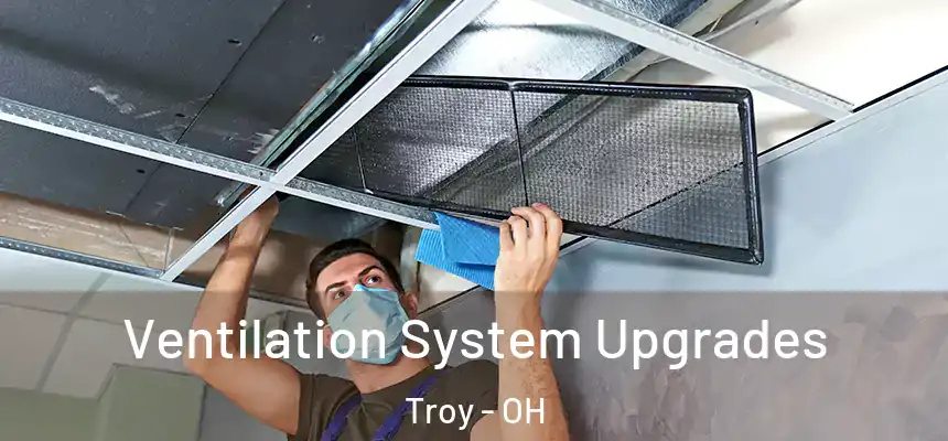 Ventilation System Upgrades Troy - OH